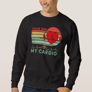 Sweatshirt Ton Père Est Mon Cardio Retro Vintage Papa Sa