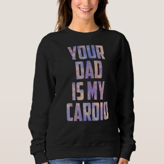 Sweatshirt Ton Père Est Mon Cardio Tie Dye Mothers Day Du Fil