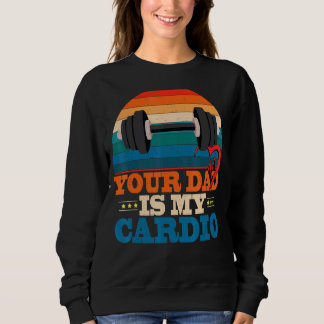 Sweatshirt Ton Père Est Mon Cardio Vintage, Il Dit Sarcastiqu
