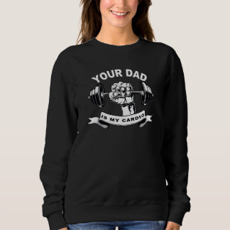 Sweatshirt Ton Père Est Mon Citation Cardio