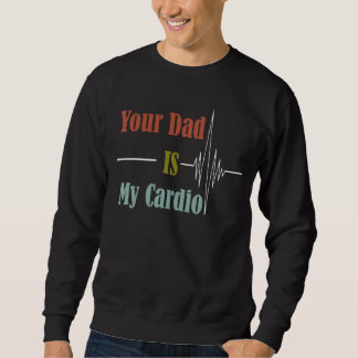 Sweatshirt Ton Père Est Mon Design Cardio
