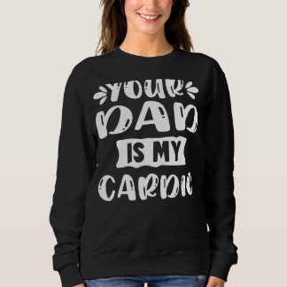 Sweatshirt Ton Père Est Mon Slogan D'Exercice Cardio Pour