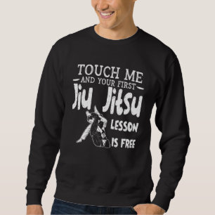 Sweatshirt Touchez-Moi Et Votre Première Leçon De Jiu Jitsu E