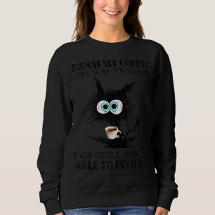Sweatshirt Touchez Mon Café Je Vous Frapperai Dur Noir C