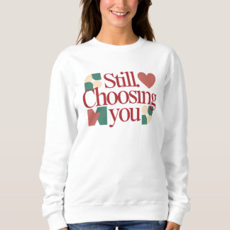 Sweatshirt Toujours vous choisir – Citation de la Saint-Valen