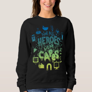 Sweatshirt Tous les héros ne portent pas Capes Lab Tech Life