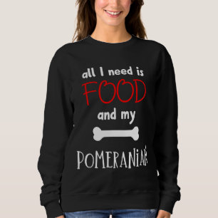 Sweatshirt Tout Ce Dont J'Ai Besoin, C'Est De La Nourriture E