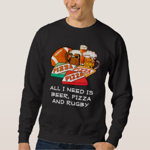 Sweatshirt TOUT CE DONT J'AI BESOIN, C'EST DE LA Pizza RUGBY