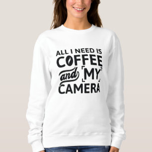 Sweatshirt Tout Ce Dont J'Ai Besoin, C'Est Du Café Et Ma Camé