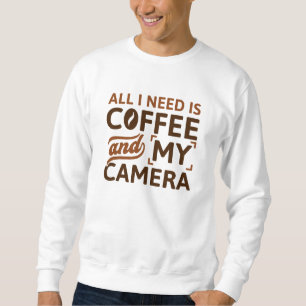 Sweatshirt Tout Ce Dont J'Ai Besoin, C'Est Du Café Et Ma Camé