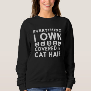 Sweatshirt Tout Ce Que Je Possède Est Couvert Dans Chat Cheve