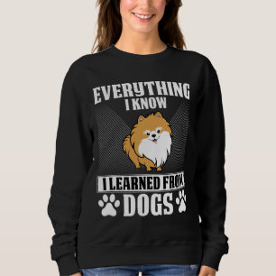 Sweatshirt Tout Ce Que Je Sais J'Ai Appris De Chiens Pomérani