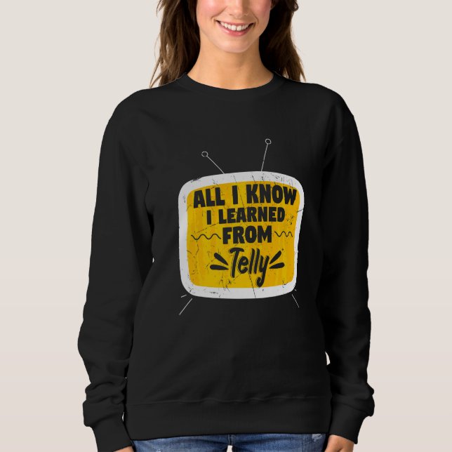 Sweatshirt Tout ce que je sais, je l'ai appris de l'émission  (Devant)