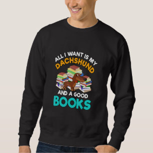 Sweatshirt Tout Ce Que Je Veux, C'Est Mon Dachshund Et Un Bon