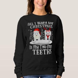 Sweatshirt Tout ce que je veux pour Noël, c'est Mes deux dent