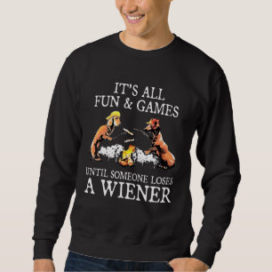 Sweatshirt Tout Est Amusant Et Jeux Jusqu'À Ce Que Quelqu'Un 