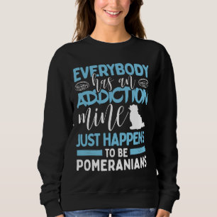 Sweatshirt Tout Le Monde A Une Mine De Toxicomanie Est Chien