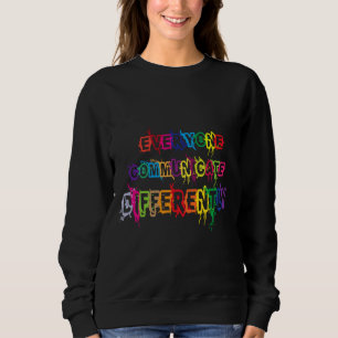 Sweatshirt Tout Le Monde Communique Différemment Pour L'Autis