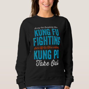 Sweatshirt Tout Le Monde N'Était Sûrement Pas Kung Fu Combatt