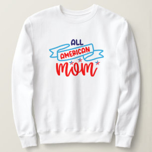Sweatshirt Toute maman américaine