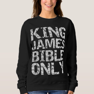 Sweatshirt Traduction chrétienne conservatrice Roi James Bibl