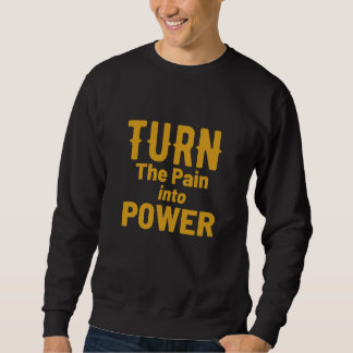 Sweatshirt Transformer la douleur en citation de puissance