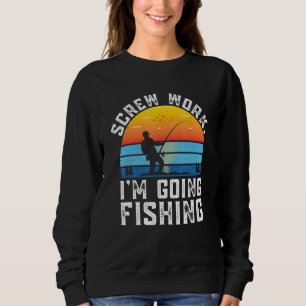 Sweatshirt Travail De Vis Je Vais Pêche Pêcheur Coworker Fis