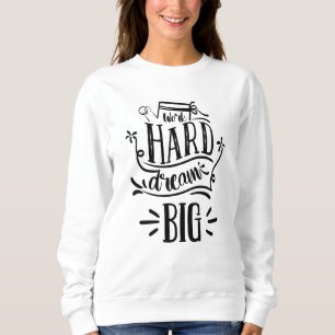 Sweatshirt Travail Dur Rêve Grosse Citation Motivationnelle