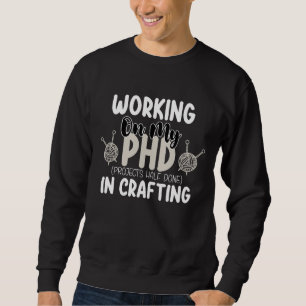 Sweatshirt Travail sur mes projets de doctorat à moitié réali