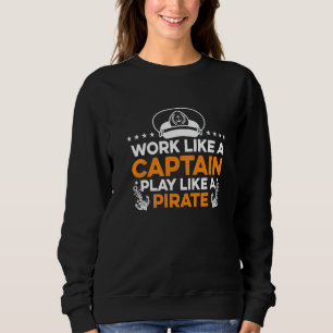 Sweatshirt Travailler Comme Un Capitaine Jouer Comme Un Pirat