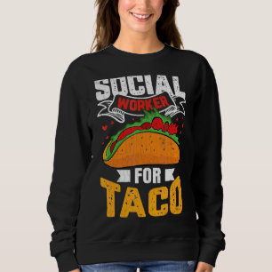 Sweatshirt Travaillera Social Pour Tacos Social Worker Graph