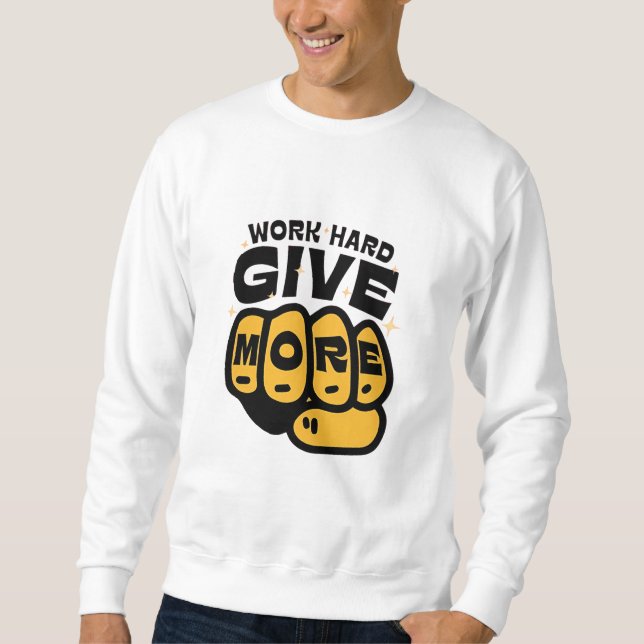 Sweatshirt "Travaillez dur, donnez plus - Donner du pouvoir à (Devant)