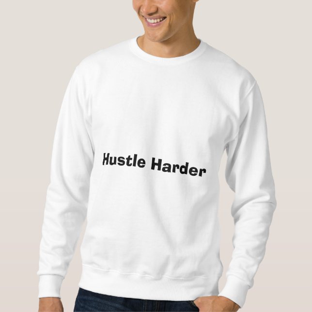 Sweatshirt Travaillez Plus Fort (Devant)