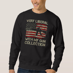 Sweatshirt Très libéral avec ma collection d'armes Ar15 Drap