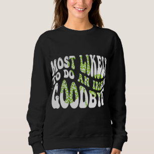 Sweatshirt Très Probable De Faire Un Irlandais Adieu Funny St