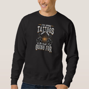 Sweatshirt Trop de tatouages c'est le look que je vais cherch