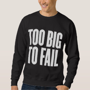 Sweatshirt Trop grand pour échouer la chemise