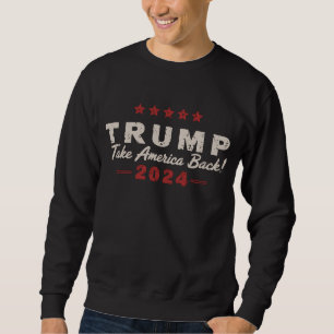 Sweatshirt Trump 2024 Reprenez l'Amérique Président 47 États-