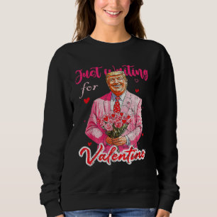Sweatshirt Trump ne fait qu'attendre les Valentines et Trump