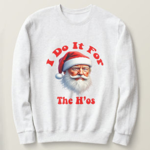 Sweatshirt Trump Noël - "Ho Ho Ho, je le fais pour les Hos