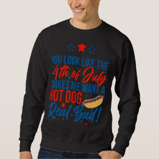 Sweatshirt Tu As L'Air Que Le 4 juillet Me Fait Vouloir Chaud