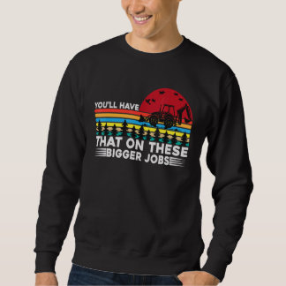 Sweatshirt Tu auras ça sur ces gros emplois Vintage Tee