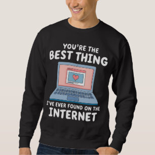 Sweatshirt Tu es la meilleure chose que j'aie jamais trouvée