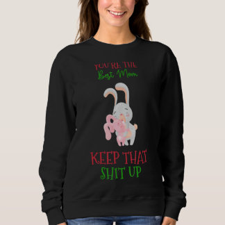 Sweatshirt Tu es la meilleure maman à garder cet Humour graph