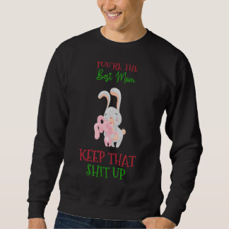 Sweatshirt Tu es la meilleure maman à garder cet Humour graph