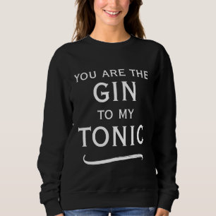 Sweatshirt Tu es le gin pour mon tonic mignon noir et blanc