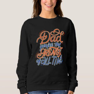 Sweatshirt Tu es le plus grand tout le temps Vintage papa Fat