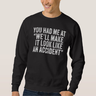 Sweatshirt Tu M'As Donné Chez Nous, Ça Ressemble À Un Acciden