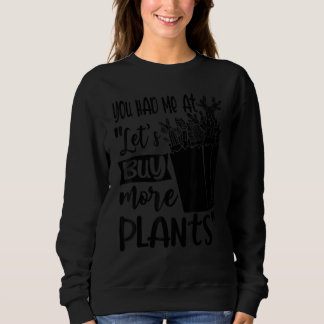 Sweatshirt Tu M'as Eu À Allons Acheter Plus De Plantes Plan D