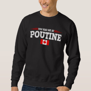 Sweatshirt Tu M'As Eu Avec Poutine Cuisine Canadienne Canada